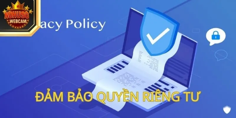 Chính Sách Bảo Mật Nohu90 – Hé Lộ Chi Tiết Từ A - Z 1 Chính sách bảo mật nohu90 đảm bảo quyền riêng tư