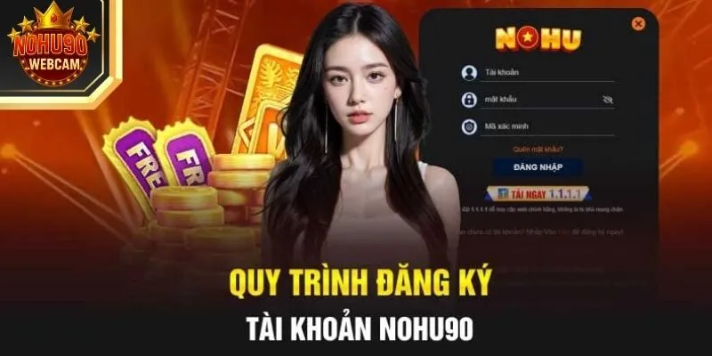 Đăng ký Nohu90 dễ dàng chỉ với vài bước đơn giản 1 Chi tiết các thao tác đăng ký Nohu90