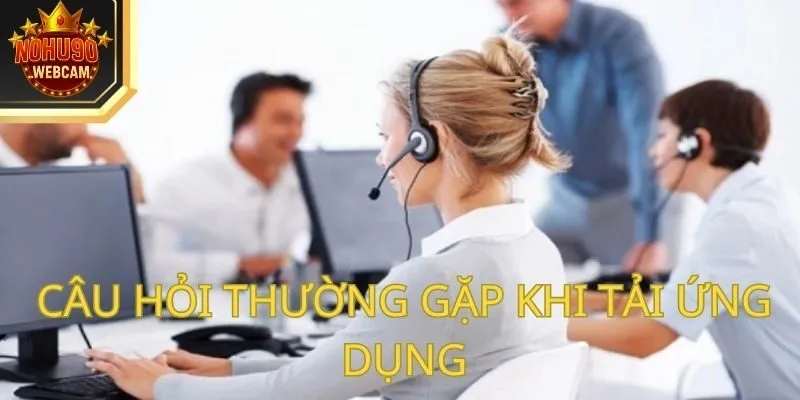 Tải App Nohu90 – Truy Cập Game Mượt Mà Và Bảo Mật 4 Câu hỏi thường gặp khi tải ứng dụng của thương hiệu Nohu90