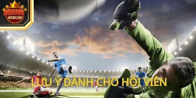 Lưu ý dành cho hội viên khi tham gia nhận khuyến mãi NOHU90