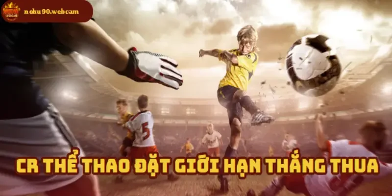 CR Thể Thao – Sảnh cá cược thể thao hàng đầu trên Nohu90 3 Kiểm soát mức thắng thua để bảo vệ vốn